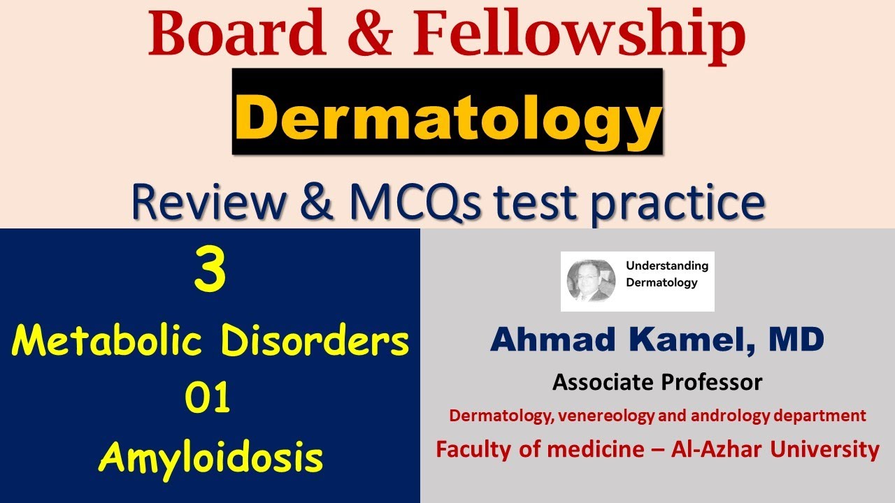 03 Metabolic 01 Amyloidosis Board & Fellowship Dermatology Review & MCQs test practice