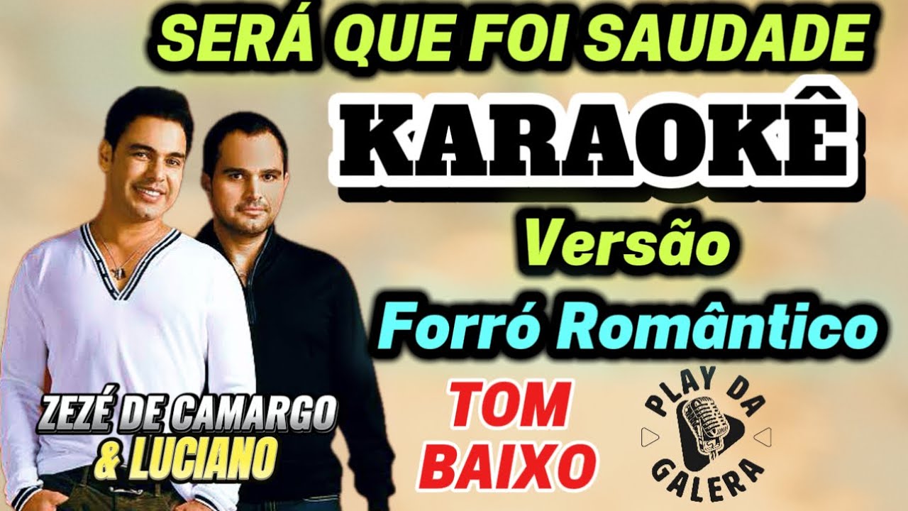 KARAOKÊ DA MÚSICA SERÁ QUE FOI SAUDADE DE ZEZÉ DE CAMARGO E LUCIANO ( Versão ) Forró Romântico 