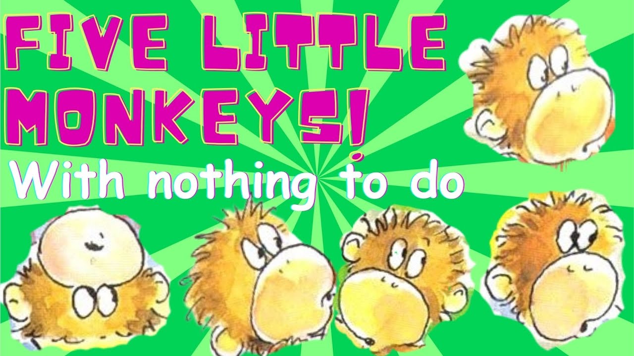 🐒Five Little Monkeys with nothing to do 