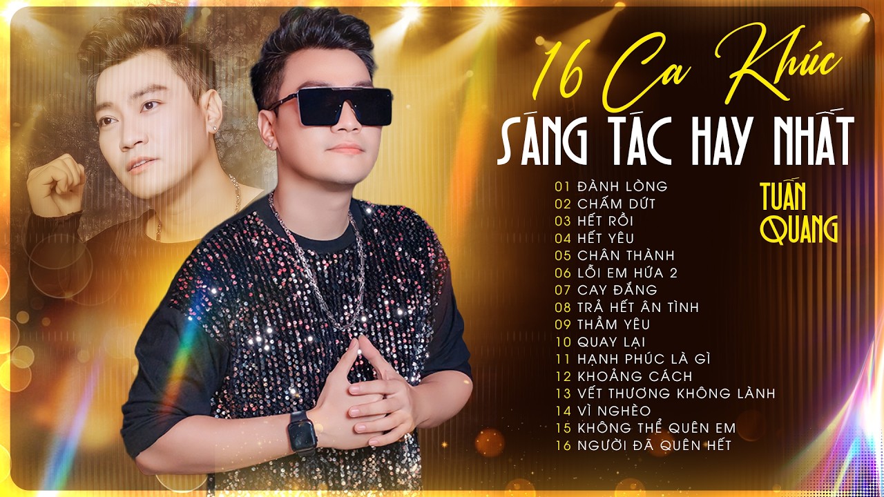 Tuyển Tập 16 Ca Khúc Sáng Tác Hay Nhất Của Tuấn Quang | Đành Lòng, Trả Hết Ân Tình