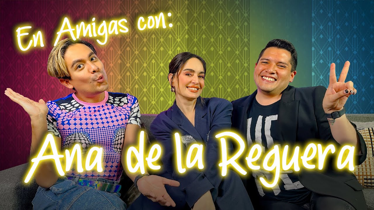 En Amigas con Ana de la Reguera | Pepe & Teo
