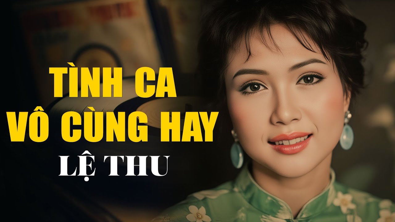 Danh Ca Lệ Thu - Tuyển Chọn Những Tình Khúc Hải Ngoại Hay Nhất Không Thể Bỏ Lỡ