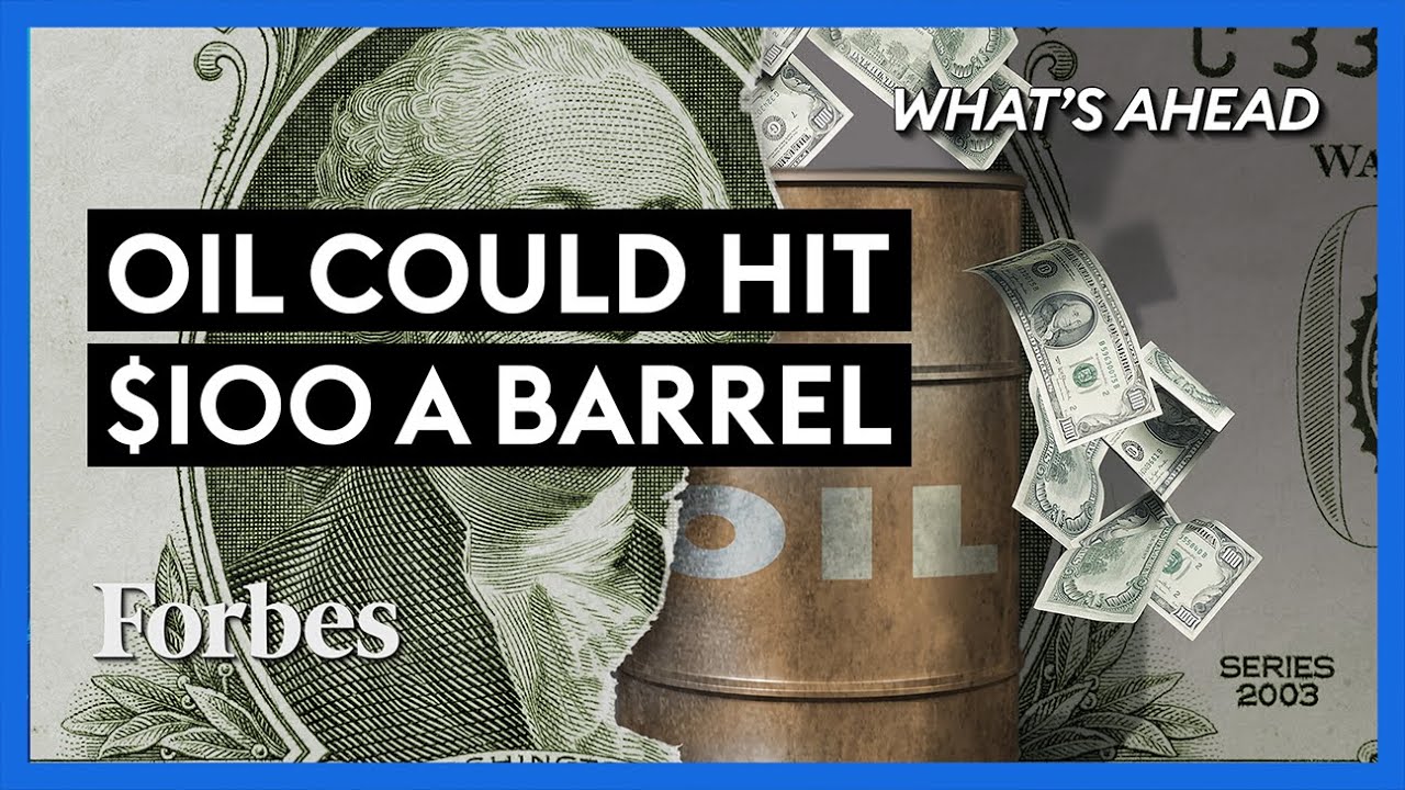 Oil Could Hit $100 A Barrel: Why It Would Cripple The Economy - Steve Forbes | What's Ahead | Forbes