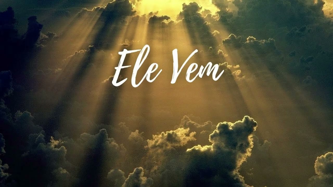 Ele Vem