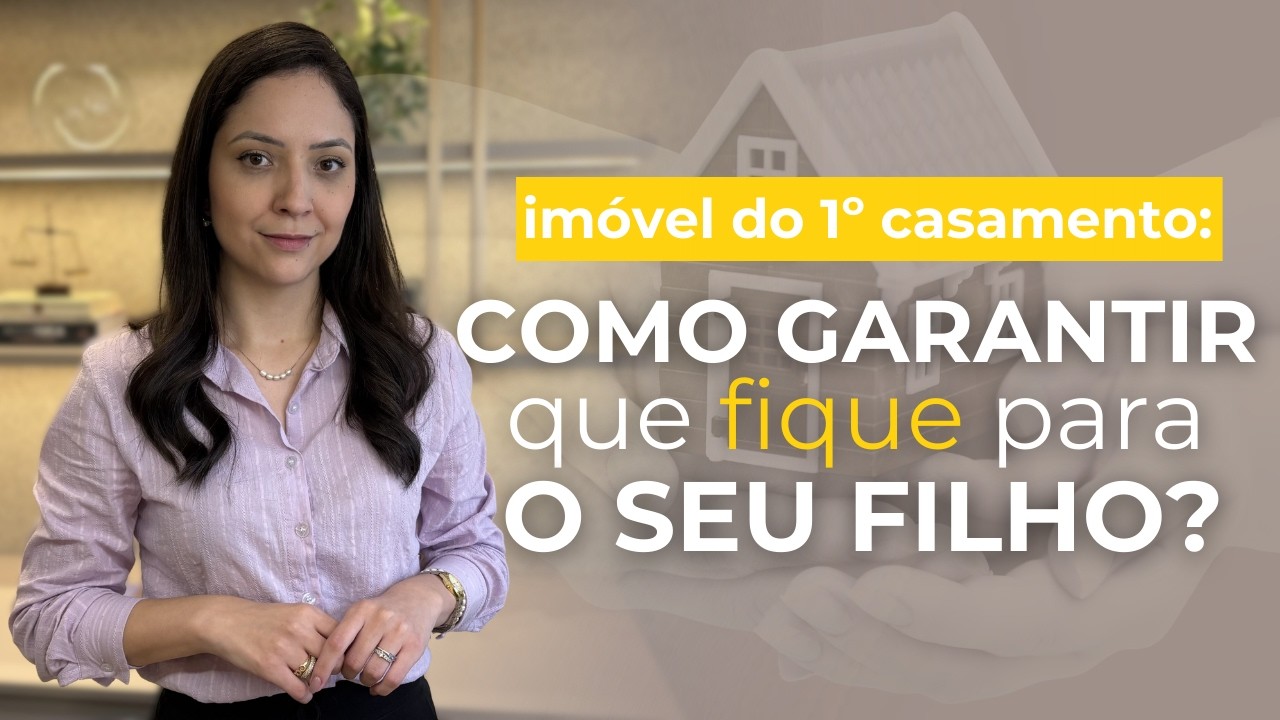 Imóvel do primeiro casamento: como garantir que fique só para o filho?