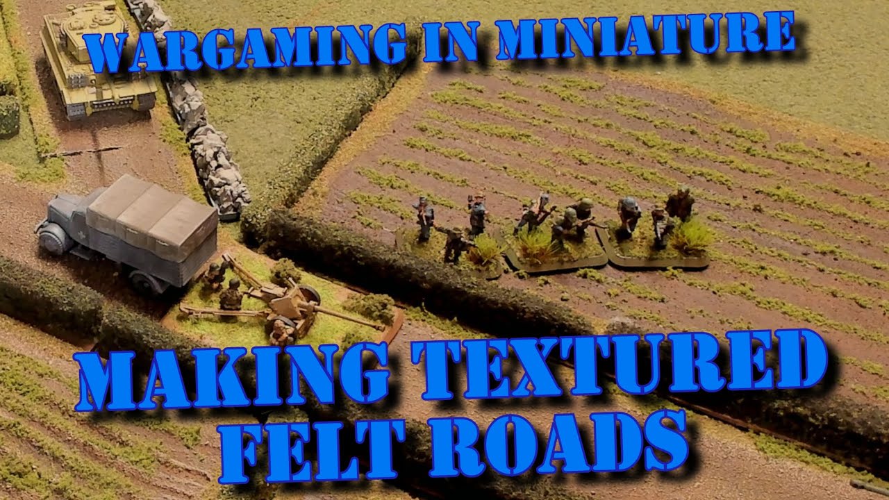Wargaming in Miniature ☺ Making Textured Felt Dirt Roads for Wargaming