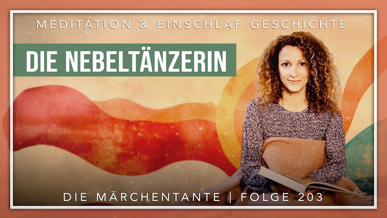 Einschlafmeditation & Märchen: Die Nebeltänzerin | Die Märchentante 😴✨