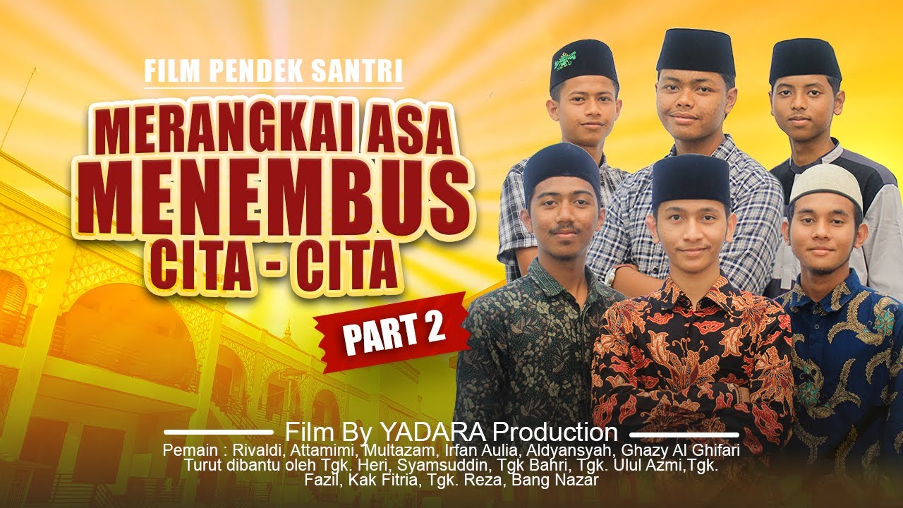 Film Santri Part 2 | Merangkai Asa Menembus Cita-Cita - YADARA Production