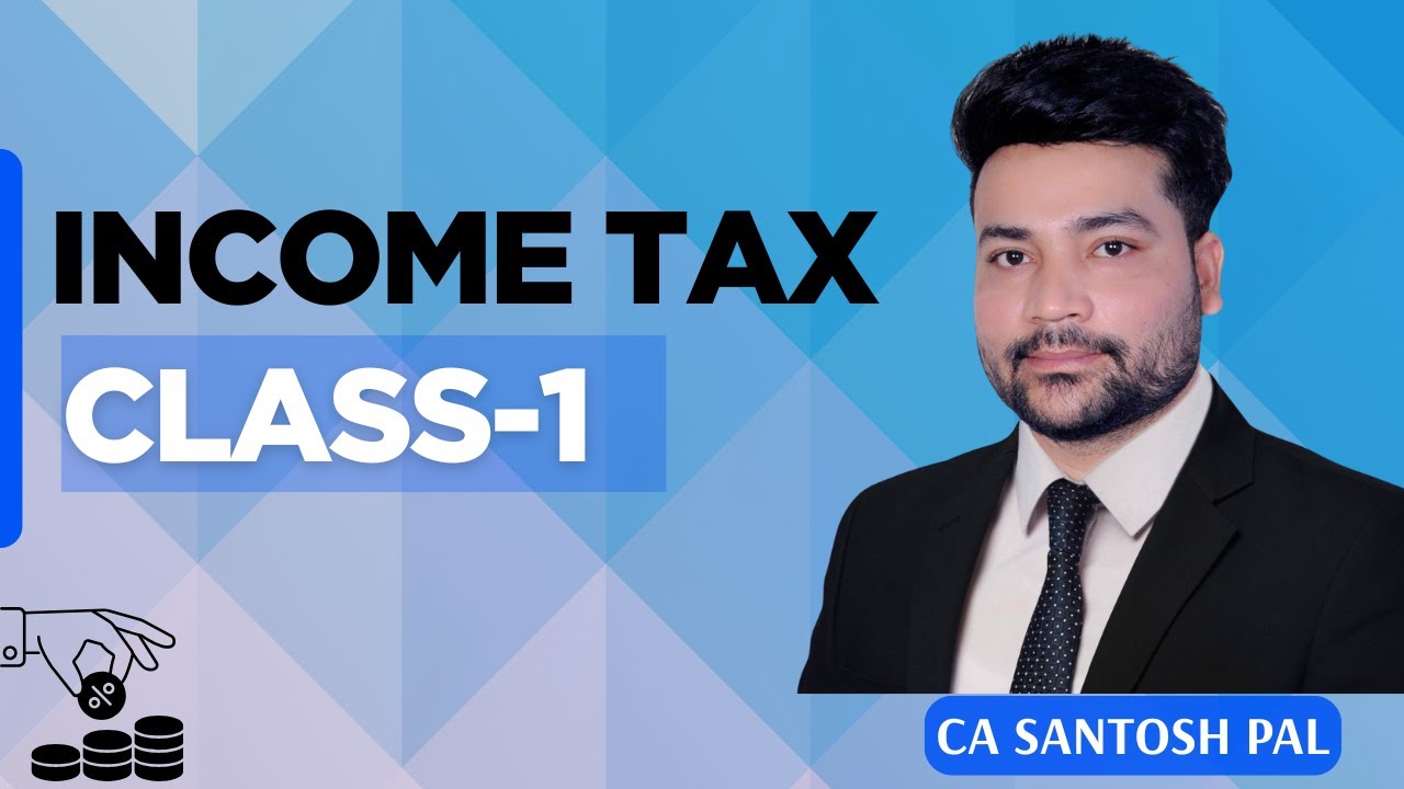 Income Tax Class 1 CA Santosh Pal