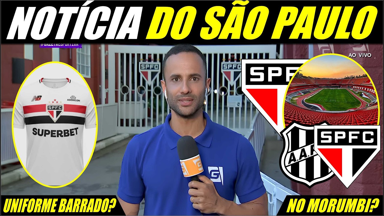 ULTIMAS NOTÍCIAS DO SÃO PAULO | SPFC TENTA MUDAR MANDO | UNIFORME NOVO PODE SER BARRADO