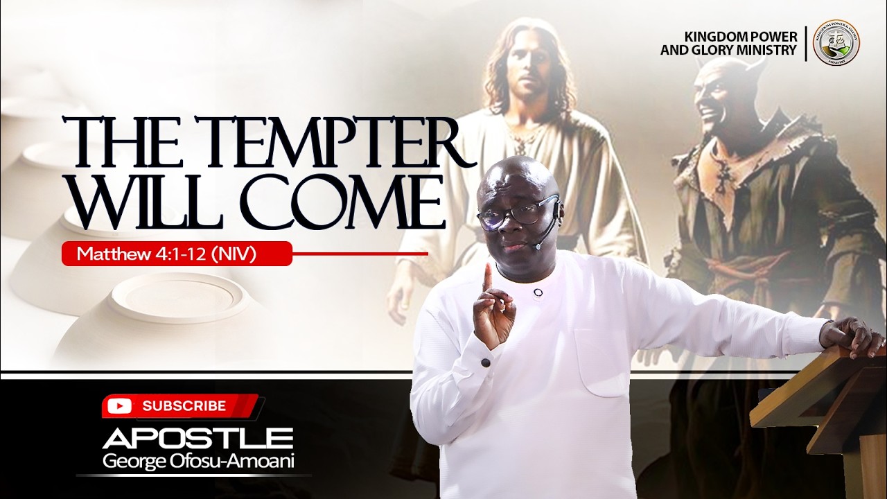 THE TEMPTER WILL COME _ APOSTLE GEORGE OFOSU-AMOANI
