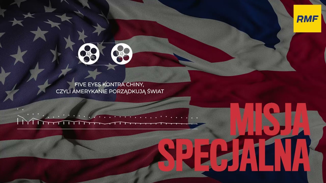 Five Eyes kontra Chiny, czyli Amerykanie porządkują świat | MISJA SPECJALNA