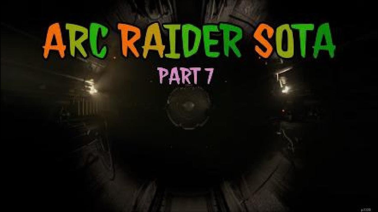 Film - ARC RAIDER SOTA PART 7