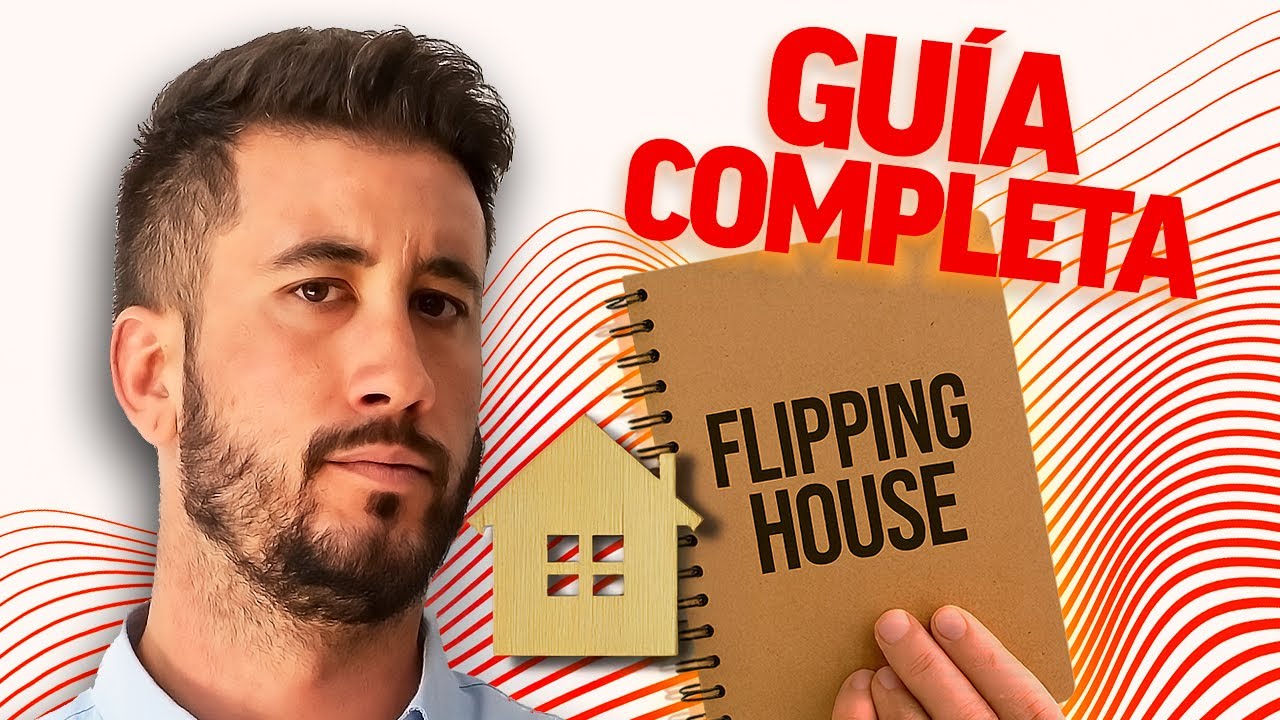 Cómo Hacer tu Primer FLIPPING HOUSE en 2025 | Guía Paso a Paso