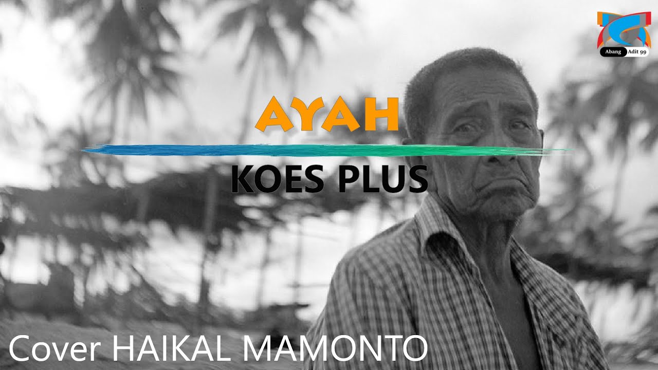KOES PLUS - AYAH (Cover + Lirik)