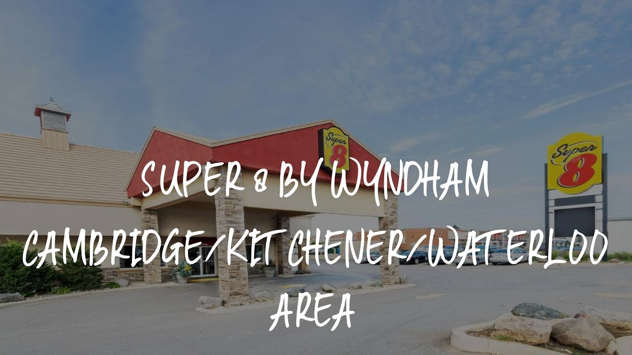 Super 8 by Wyndham Cambridge/Kitchener/Waterloo Area Review - Cambridge , Canada