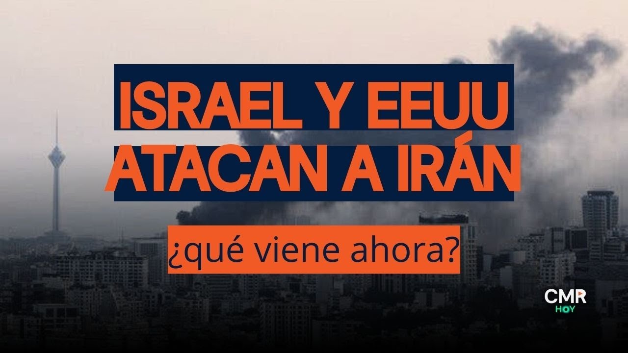 ISRAEL Y EE.UU ATACAN IRÁN ¿Qué viene ahora?