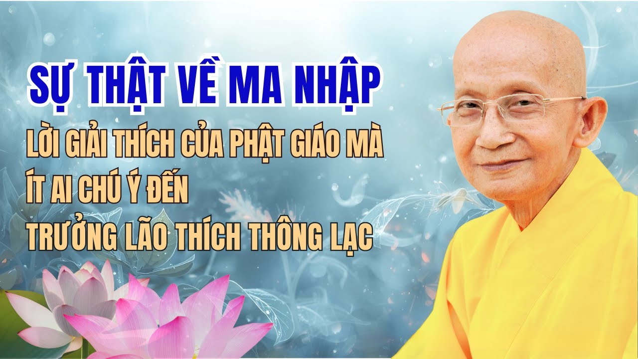 Sự Thật Về "Ma Nhập": Lời Giải Thích Của Phật Giáo Mà Ít Ai Chú Đến - TL Thích Thông Lạc
