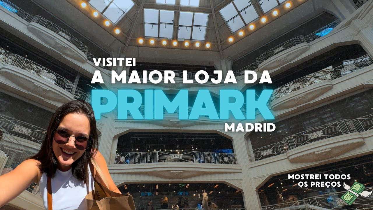 PRIMARK MADRID: Será que vale a pena? Mostrei TODOS os PREÇOS! 💸😱