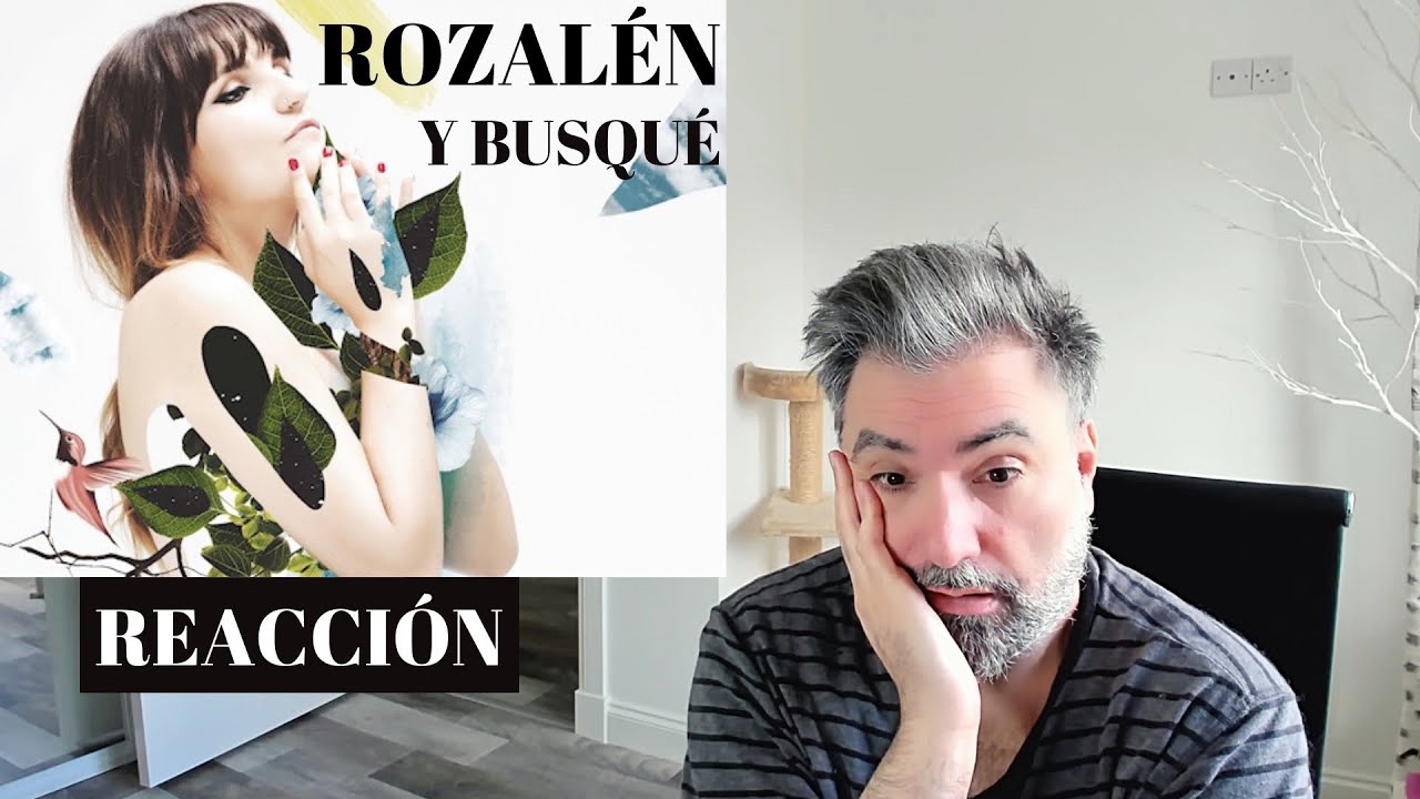 ROZALÉN - Y BUSQUÉ (REACCIÓN): cuánta verdad encerrada en una canción