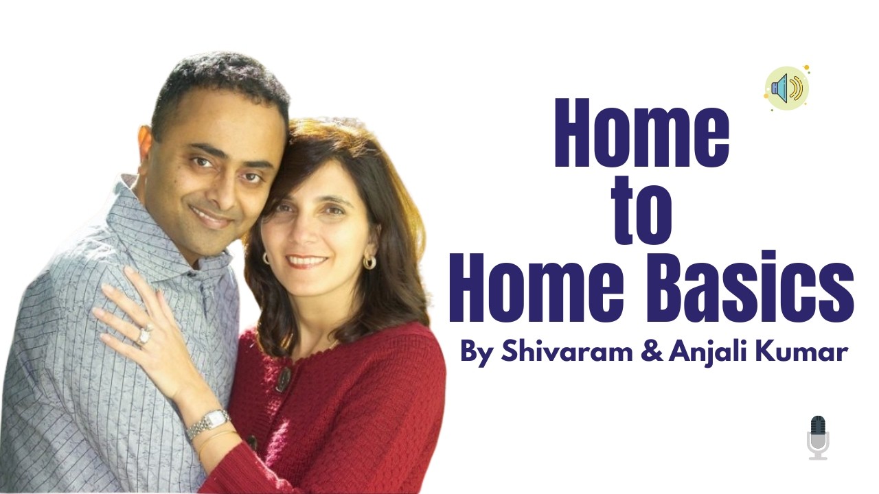 Home To Home Basics By Shivaram & Anjali Kumar || Part#002