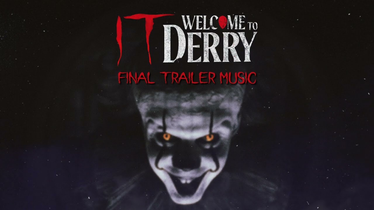 IT: Welcome to Derry - Red Band/Final Trailer Music