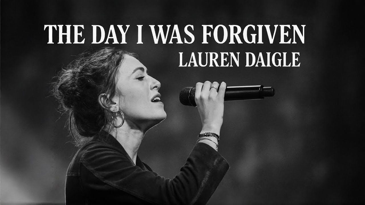 Lauren Daigle –The Day I Was Forgiven | official lyrics video Deep Worship Anthem 2026