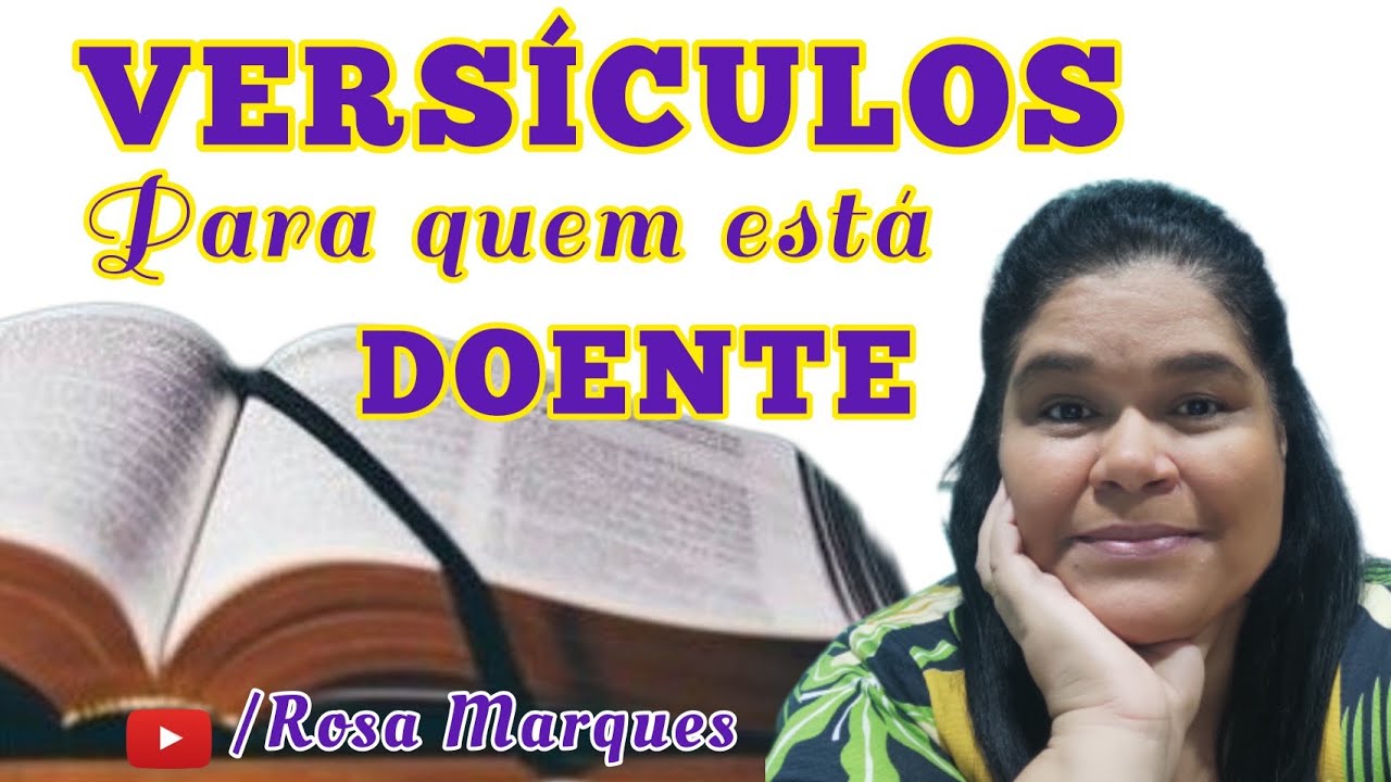 OS 7 MELHORES VERSÍCULOS PARA QUEM ESTÁ DOENTE - Rosa Marques