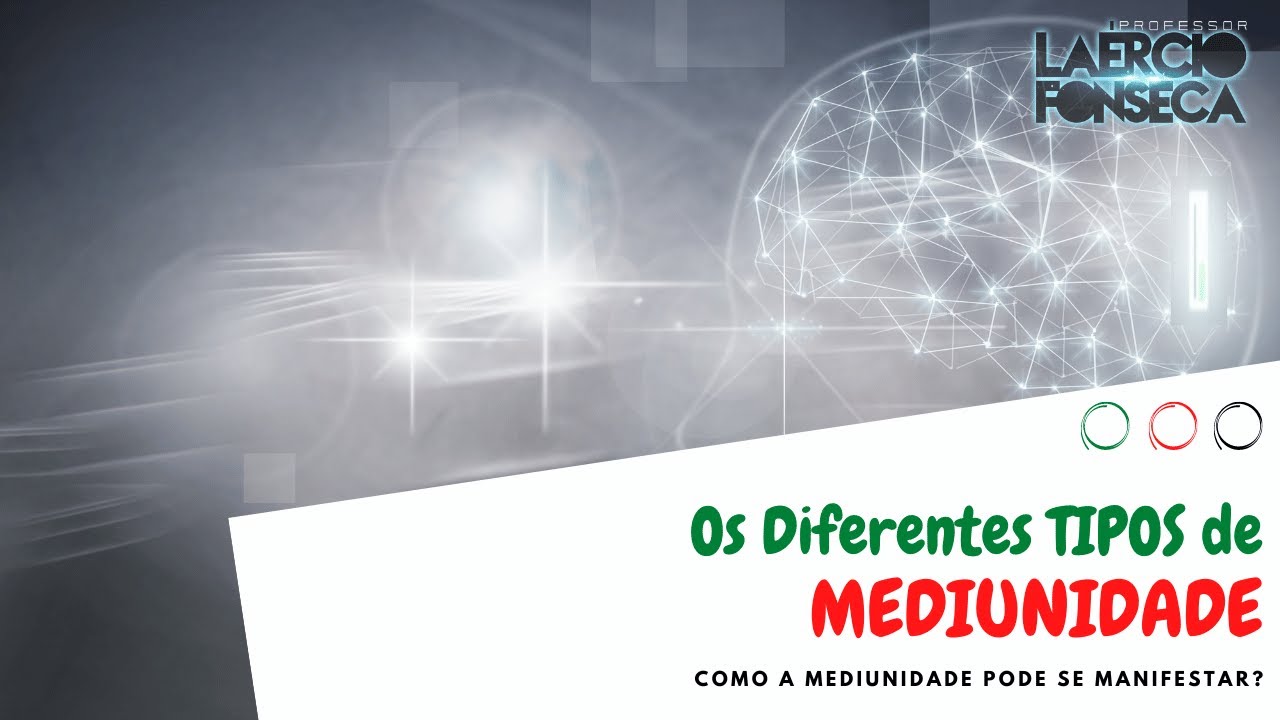 Os TIPOS de MEDIUNIDADE e como elas se MANIFESTAM | Prof. La&eacute;rcio Fonseca