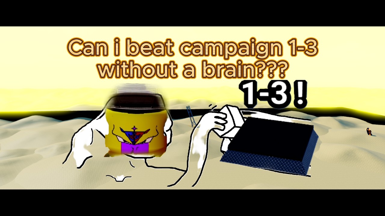 [SBSD] Can i beat campaign 1-3 without a brain???