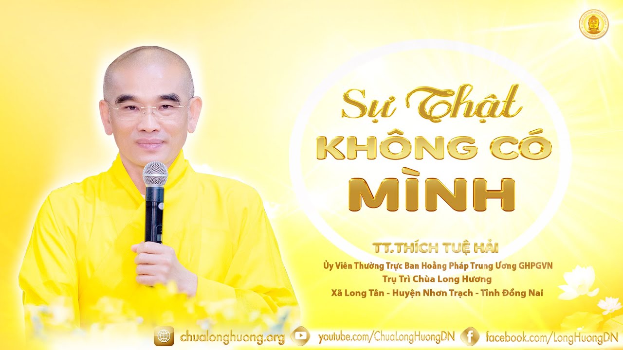 Sự Thật Không Có Mình - TT. Thích Tuệ Hải - Chùa Long Hương
