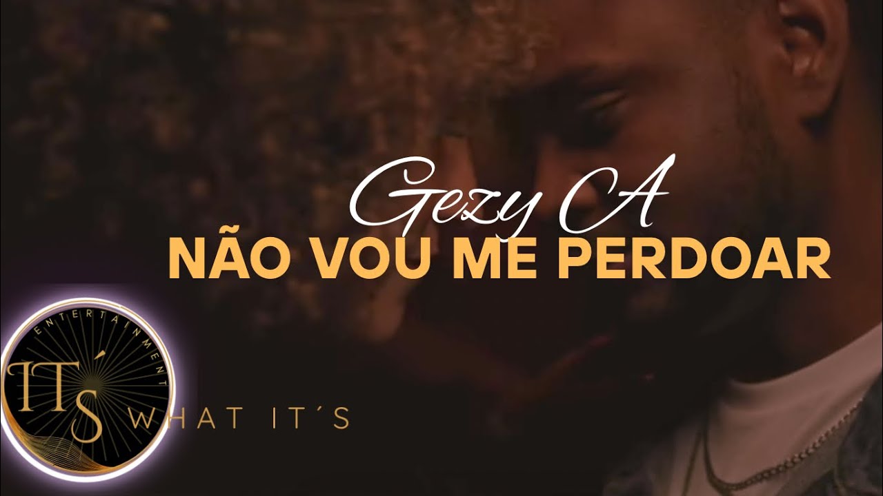 Gezy A - Não Vou Me Perdoar (Official vídeo)