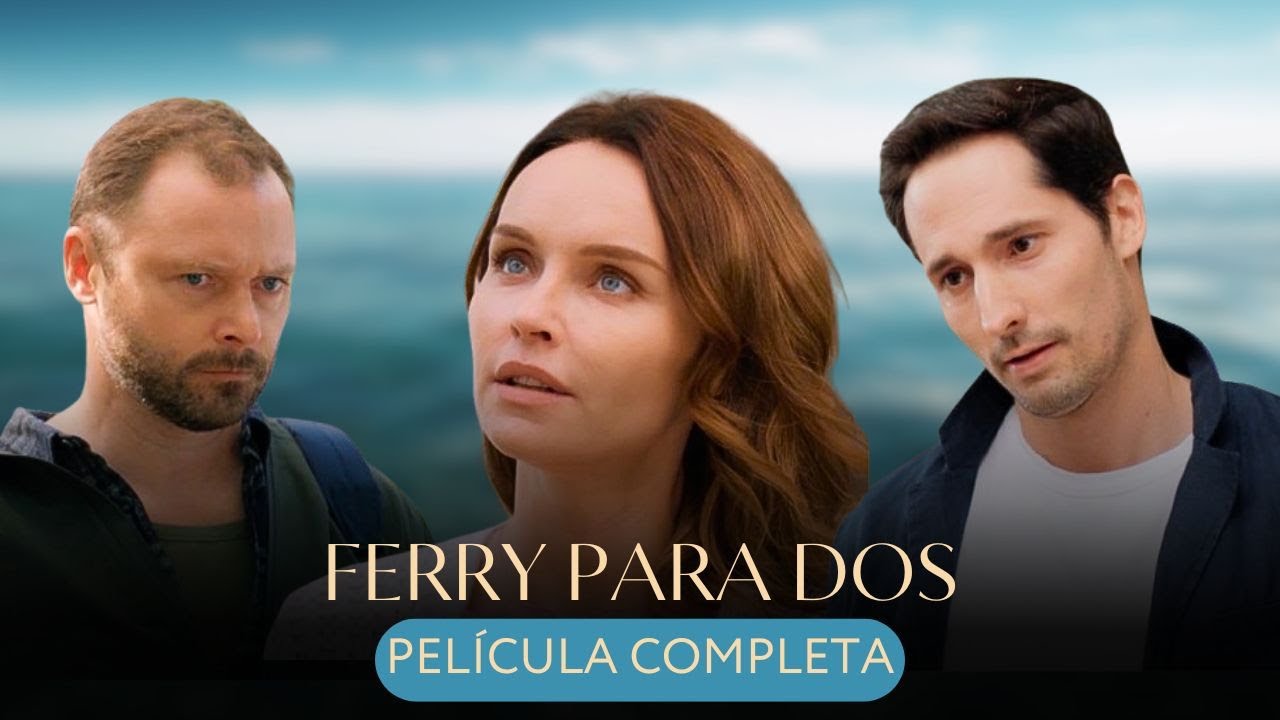 ¡ESTRENO! MELODRAMA SOBRE LA BÚSQUEDA DE UNA NUEVA VIDA TRAS UNA TRAGEDIA DEVASTADORA Ferry para dos