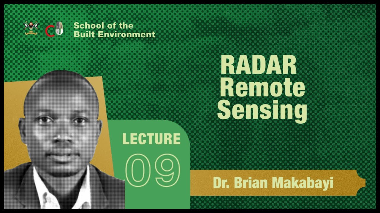 Lecture 9 - RADAR Remote Sensing by Dr. Brian Makabayi