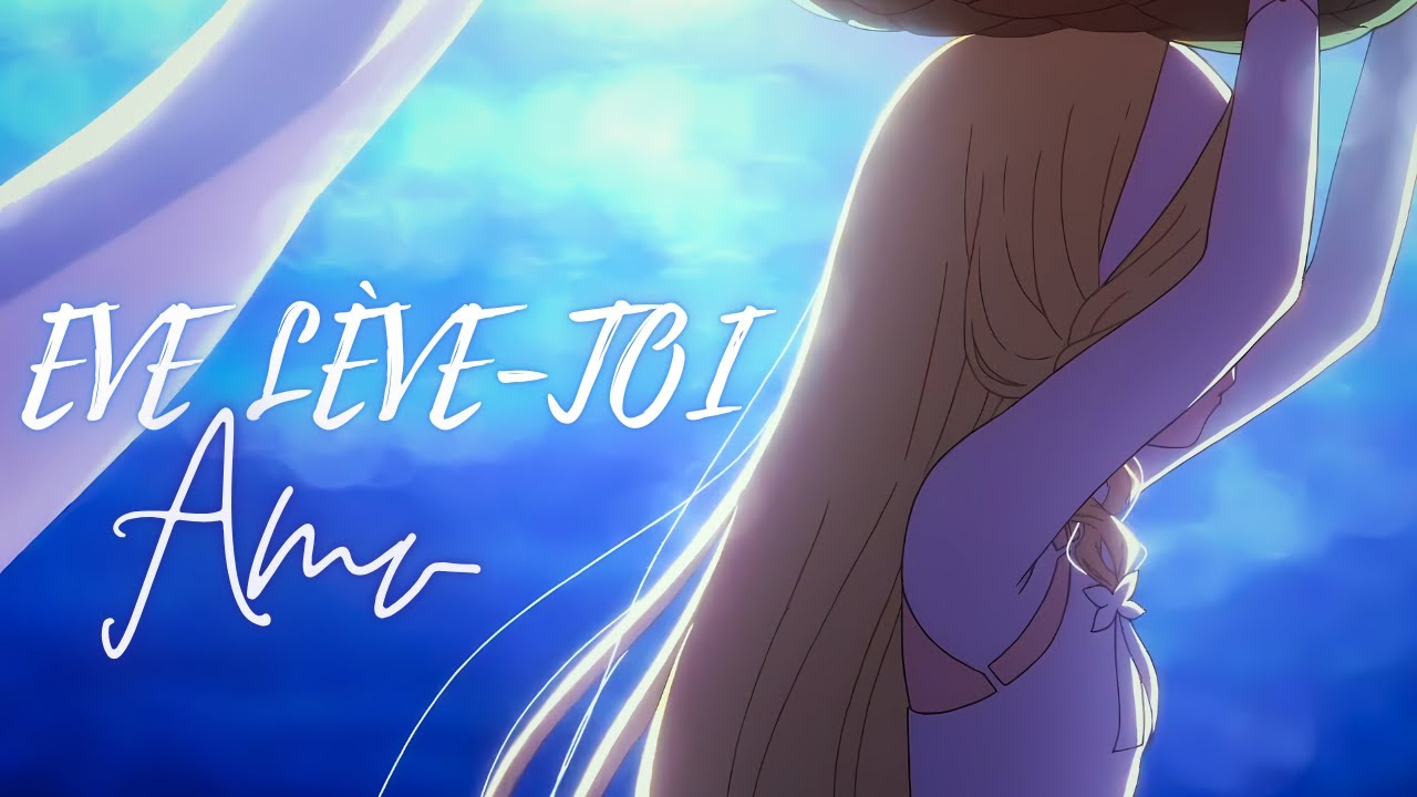 Ève lève-toi ♫ French AMV + Paroles HD