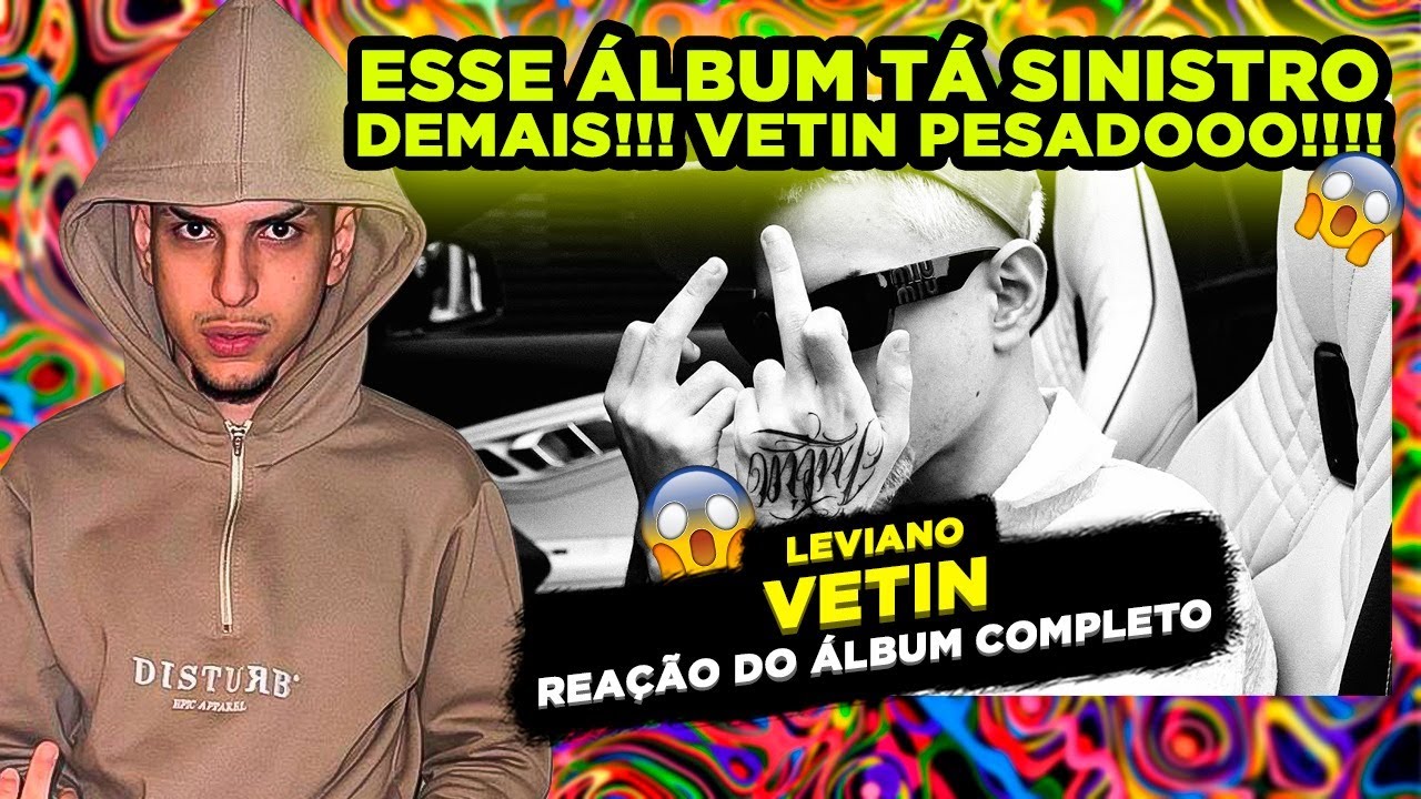 MUITO F@#$!!! LEVIANO - VETIN [REAÇÃO ÁLBUM COMPLETO]