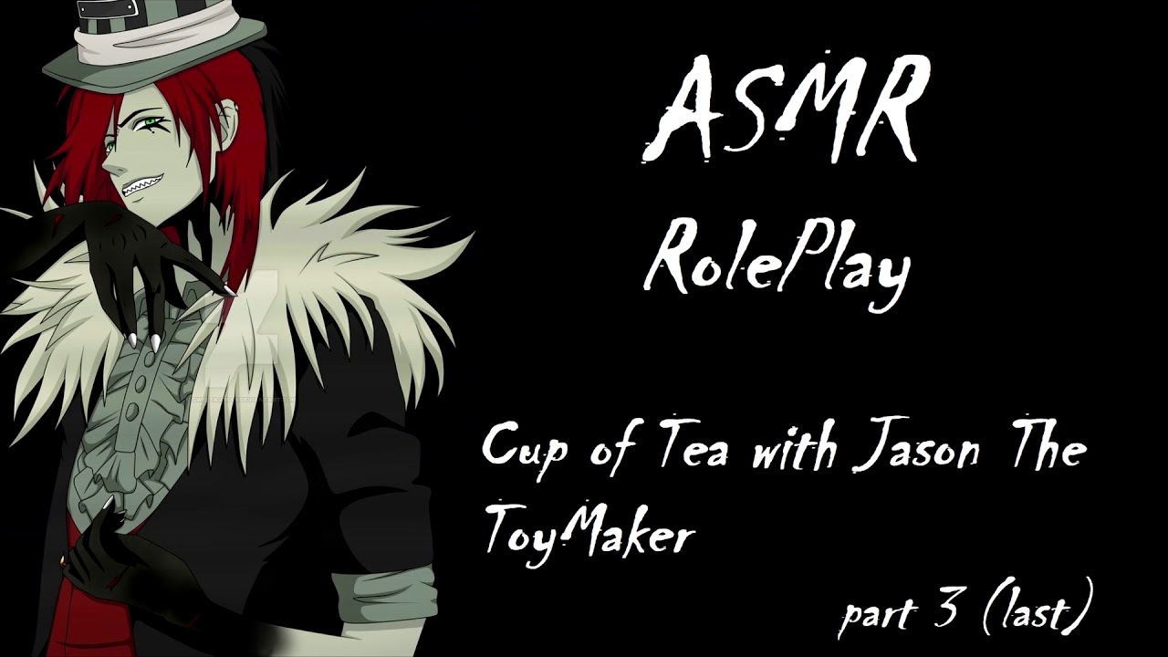 ASMR RolePlay - Cup of Tea with Jason The ToyMaker part 3 (last)