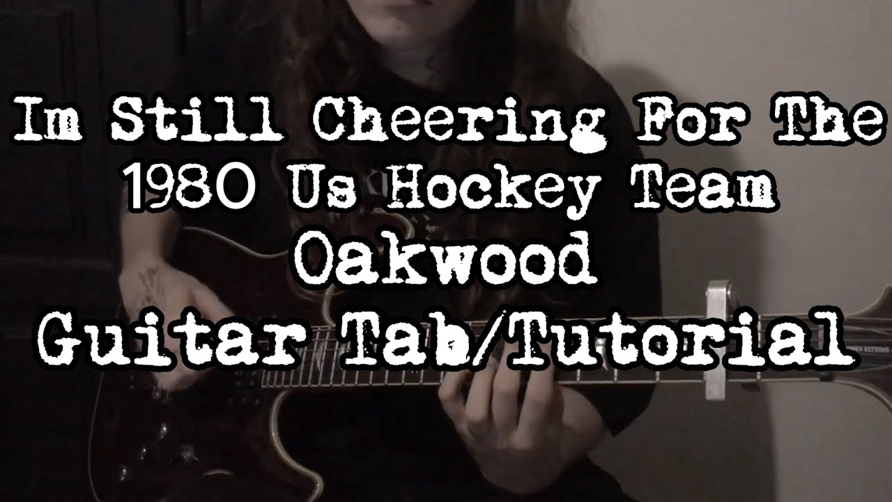 I'm Still Cheering For The 1980 Us Hockey Team Oakwood Guitar Tabs/Tutorial