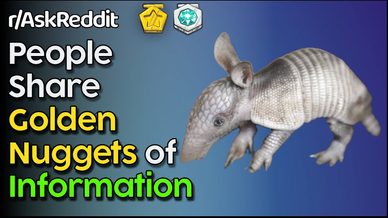 What golden nugget of information do you have to share? (r/AskReddit Top Posts)