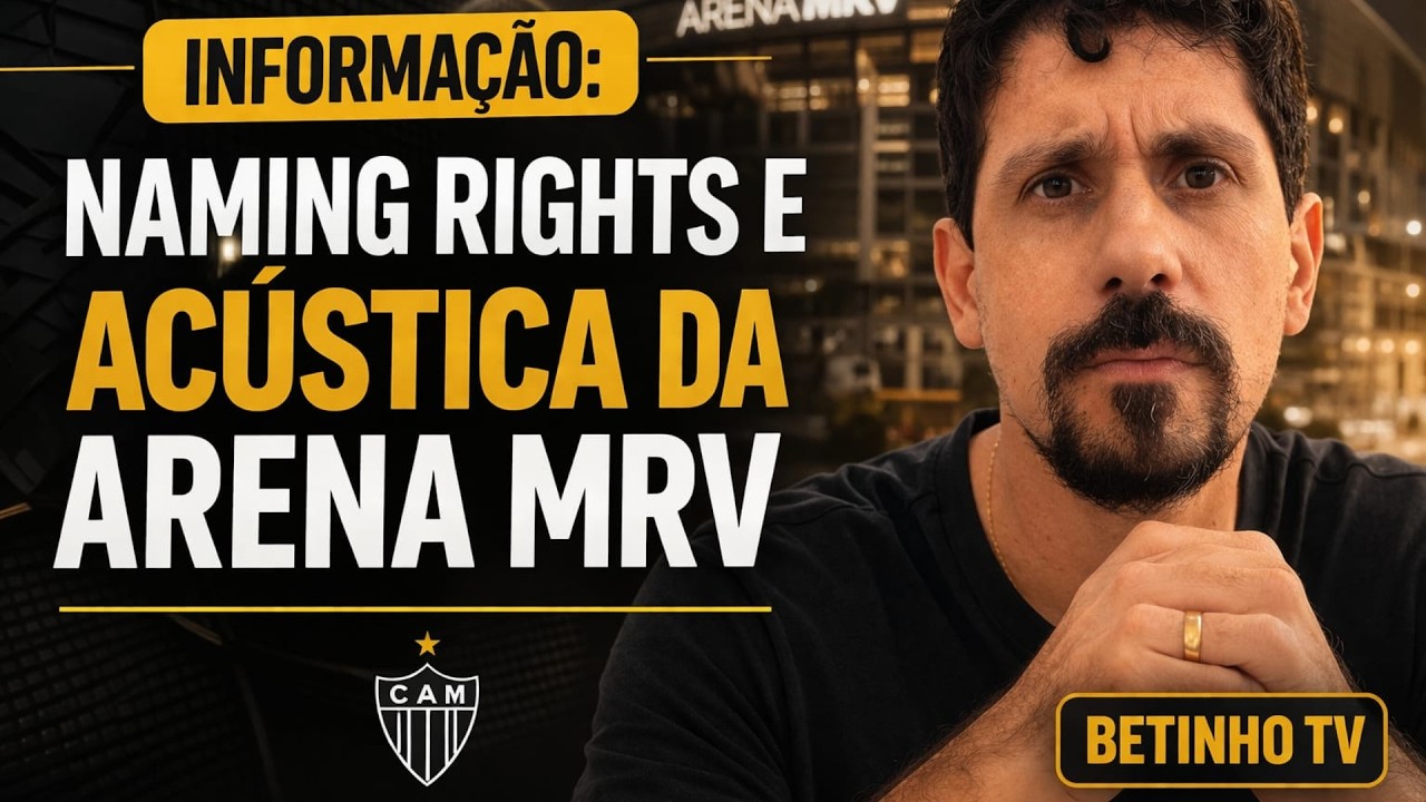 INFORMA&Ccedil;&Atilde;O: Naming Rights e Ac&uacute;stica da ARENA MRV