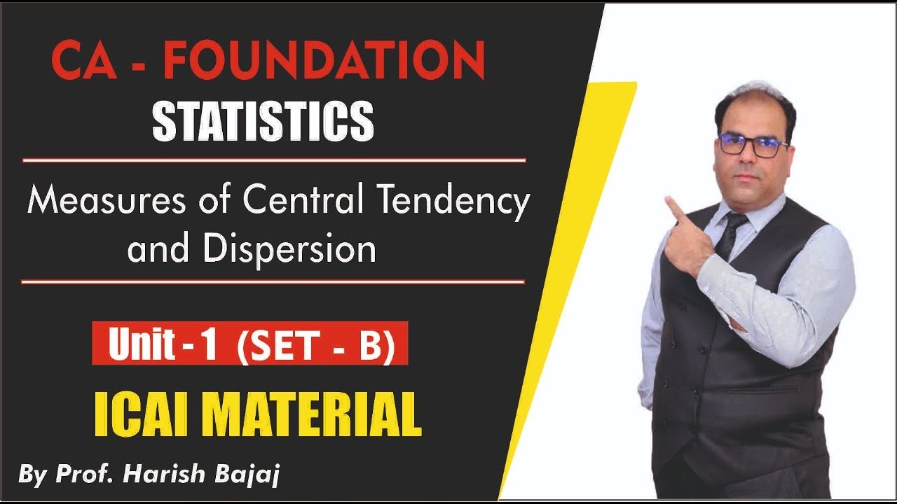 Measures of Central Tendency and Dispersion I Unit 1 I Set B I ICAI Module I CA Foundation