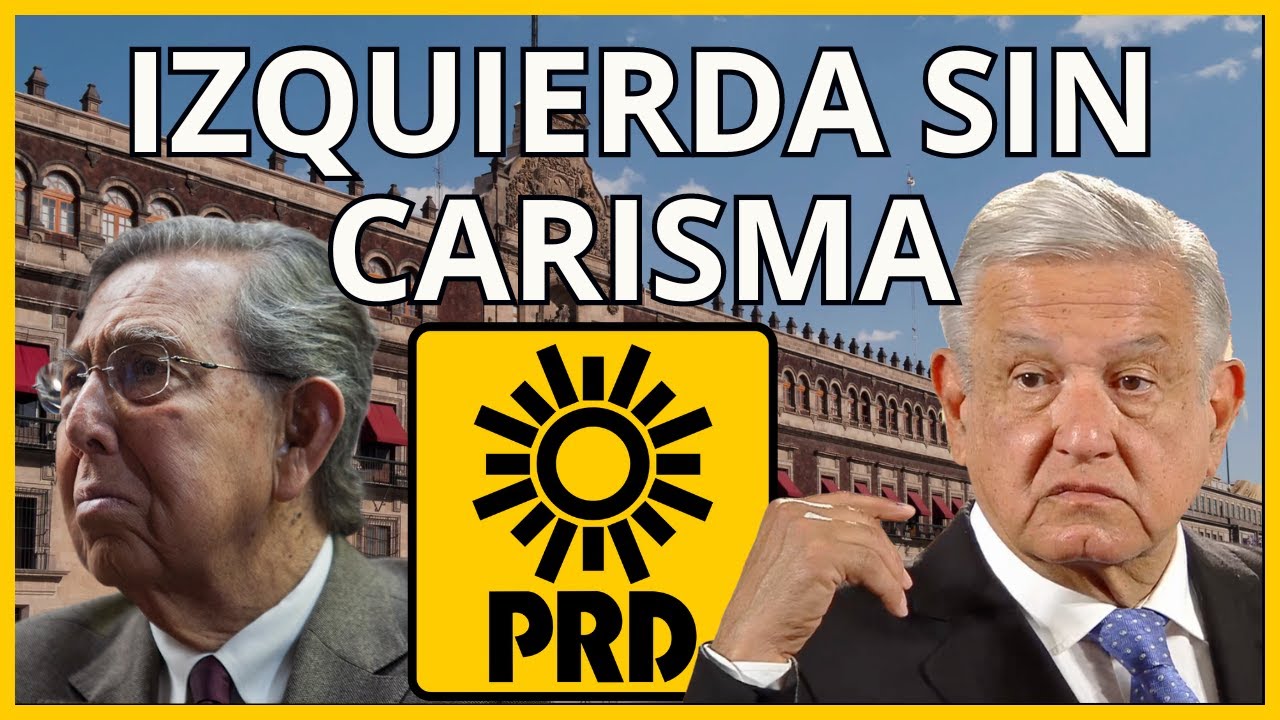 El PRD | De Cárdenas a AMLO: historia de la IZQUIERDA DECADENTE