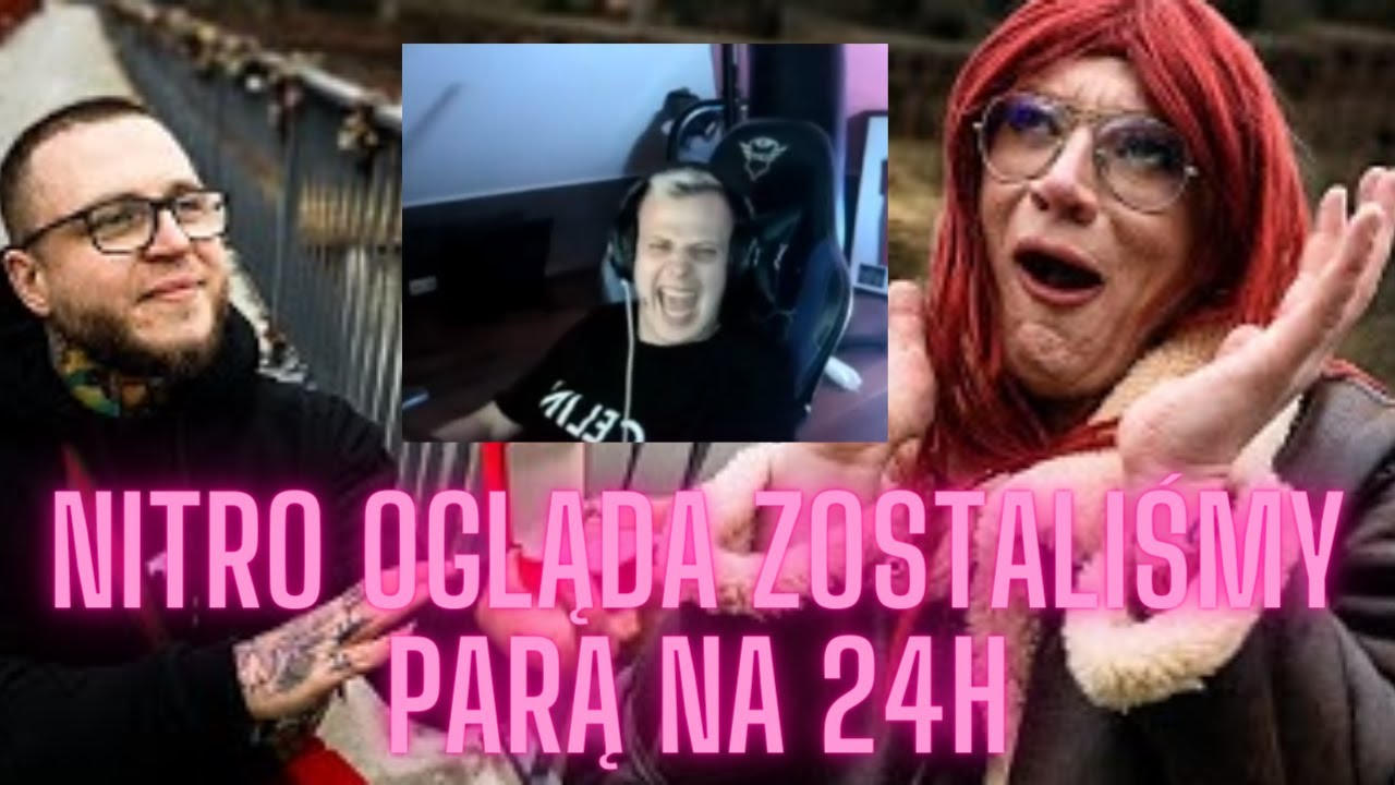 NITRO OGLĄDA ZOSTALIŚMY PARĄ NA 24h *BUNGEE*