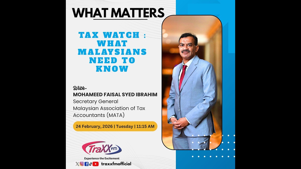 WHAT MATTERS : TAX WATCH WHAT MALAYSIANS NEED TO KNOW