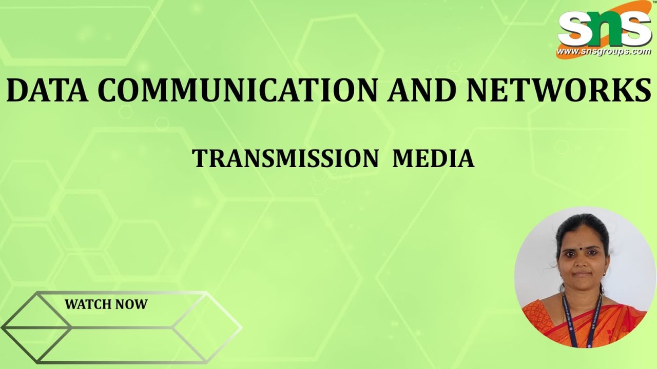TRANSMISSION MEDIA | DATA COMMUNICATION AND NETWORKS | SNS INSTITUTIONS