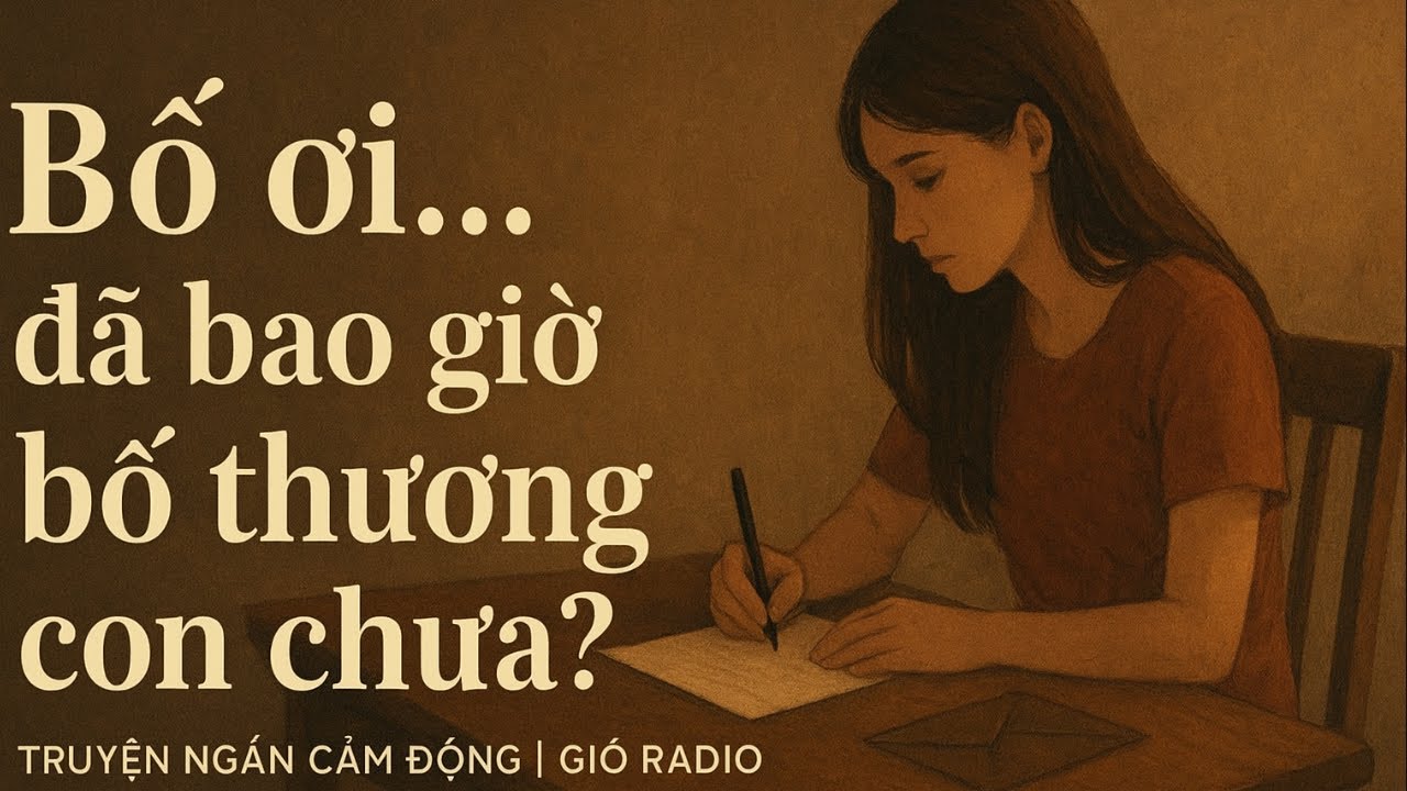Bố ơi đã bao giờ bố thương con chưa truyện ngắn #19