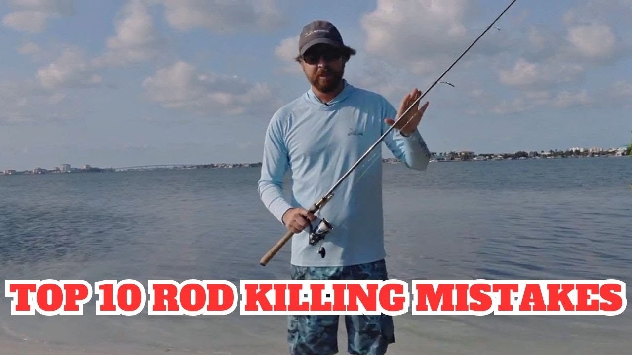 Top 10 Fishing Rod Mistakes That Lead To Broken Gear