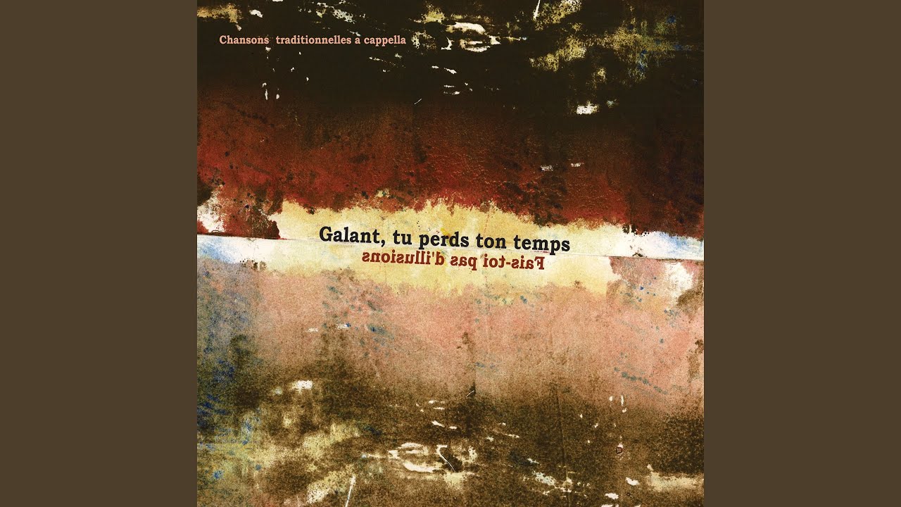Galant, tu perds ton temps