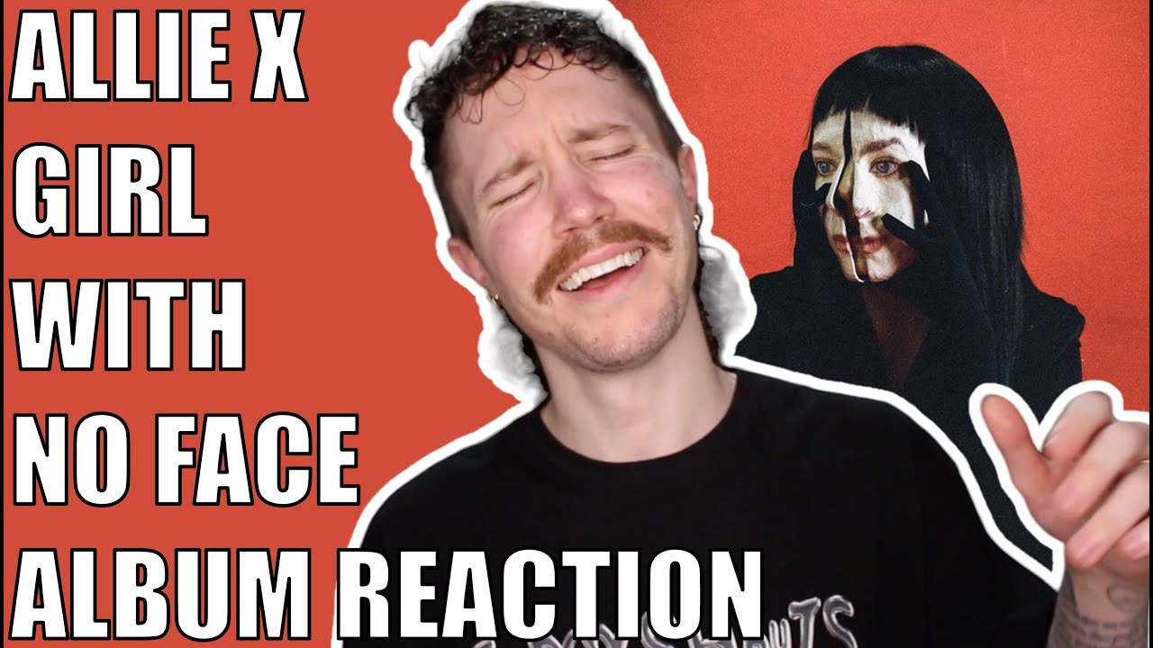 ALLIE X - GIRL WITH NO FACE ALBUM REACTION