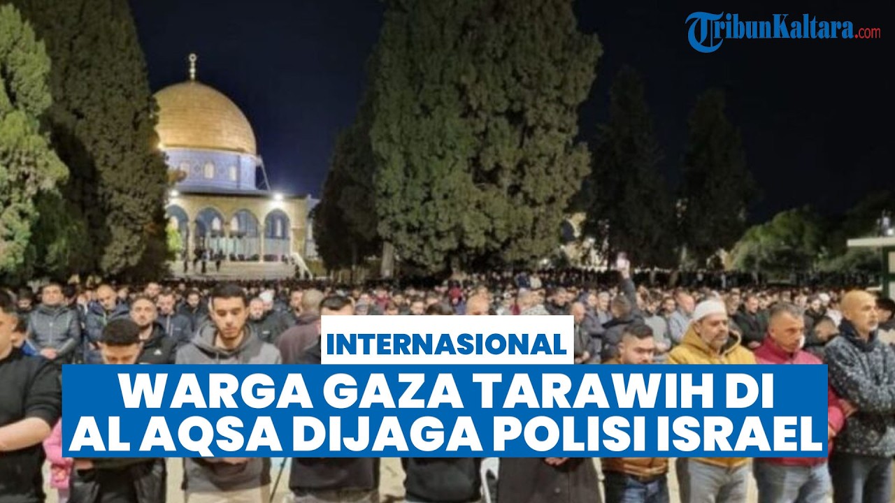 Tarawih Perdana di Al Aqsa, Warga Gaza Beribadah di Bawah Pengamanan Ketat Polisi Israel